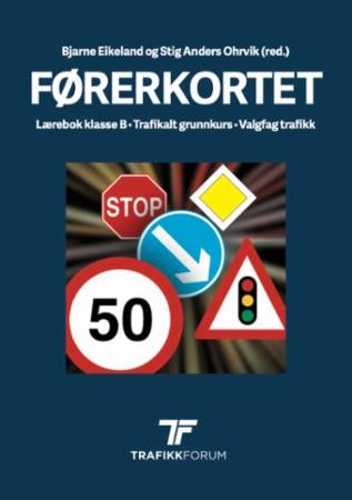 Førerkortet - lærebok klasse B : trafikalt grunnkurs, valgfag trafikk