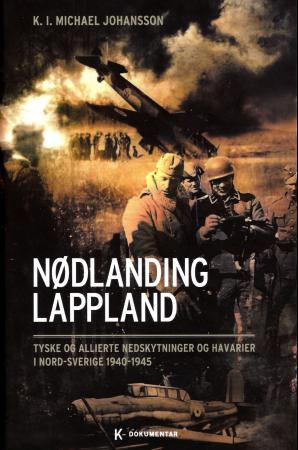 Nødlanding Lappland - tyske og allierte nedskytninger og havarier i Nord-Sverige 1940-1945