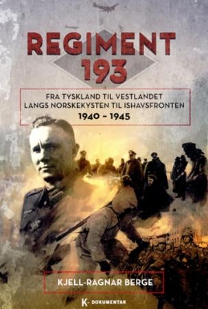 Regiment 193 - fra Tyskland til Vestlandet langs norskekysten til Ishavsfronten 1940-1945