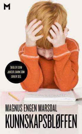 Kunnskapsbløffen - skoler som jukser, barn som gruer seg