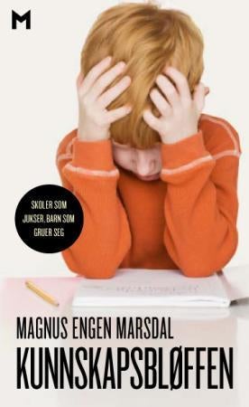 Kunnskapsbløffen - skoler som jukser, barn som gruer seg