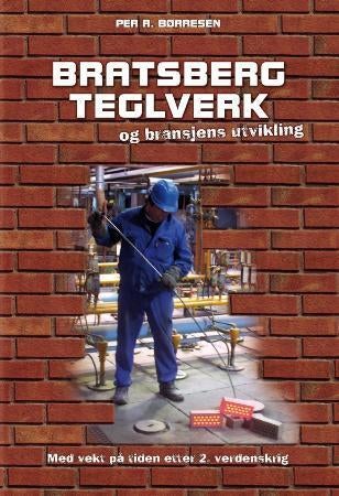 Bratsberg teglverk og bransjens utvikling - med vekt på tiden etter 2. verdenskrig