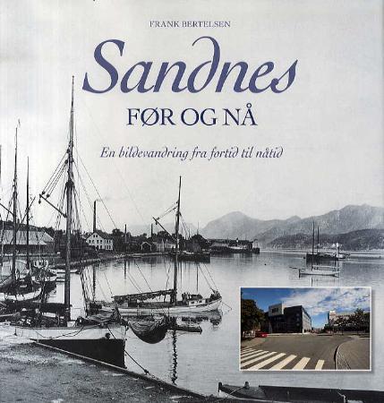 Sandnes - før og nå : en bildevandring fra fortid til nåtid