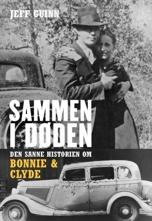 Sammen i døden - den sanne historien om Bonnie og Clyde