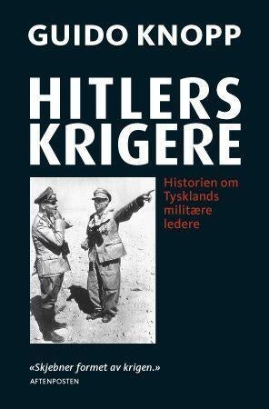 Hitlers krigere - historien om Tysklands militære ledere