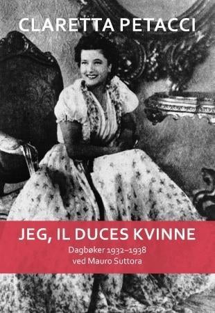 Jeg, il Duces kvinne - dagbøker 1932-1938