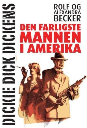 Dickie Dick Dickens - den farligste mannen i Amerika
