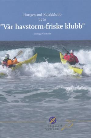 Haugesund Kajakklubb 75 år - vår havstorm friske klubb