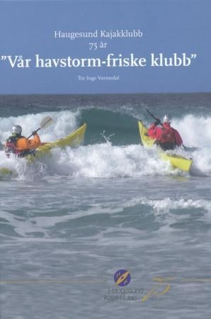 Haugesund Kajakklubb 75 år - vår havstorm friske klubb