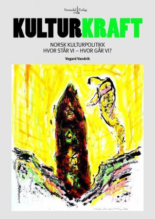 Kulturkraft - norsk kulturpolitikk : hvor står vi - hvor går vi?