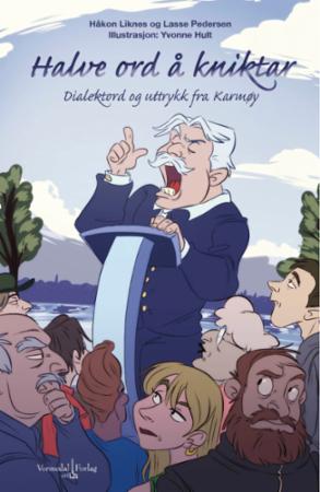 Halve ord å kniktar - dialektord og uttrykk fra Karmøy