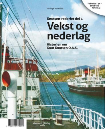 Knutsen-rederiet del 1 : vekst og nederlag : historien om Knut Knutsen O.A.S. ; Knutsen-rederiet del - vekst og nederlag : historien om Knut Knutsen O.A.S. :