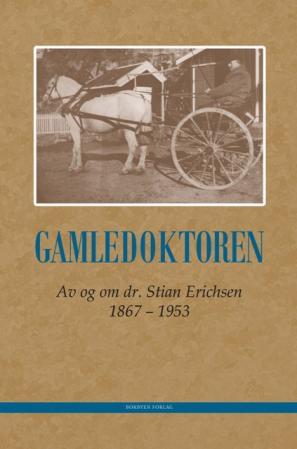 Gamledoktoren - av og om dr. Stian Erichsen (1867 - 1953)