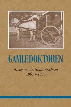 Gamledoktoren - av og om dr. Stian Erichsen (1867 - 1953)