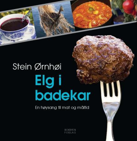 Elg i badekar - en høysang til mat og måltid