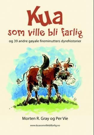 Kua som ville bli farlig - og 39 andre gøyale fireminutters dyrehistorier