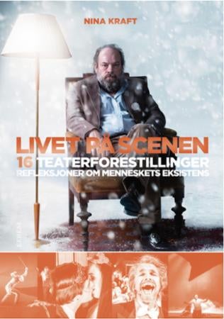 Livet på scenen - 16 teaterforestillinger : refleksjoner om menneskets eksistens