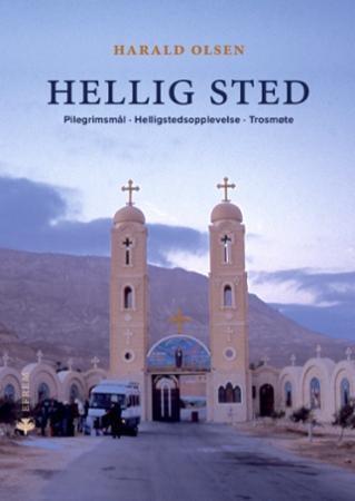 Hellig sted - pilegrimsmål, helligstedsopplevelse, trosmøte