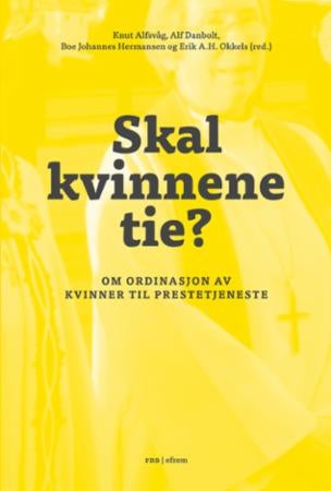 Skal kvinnene tie? - om ordinasjon av kvinner til prestetjeneste