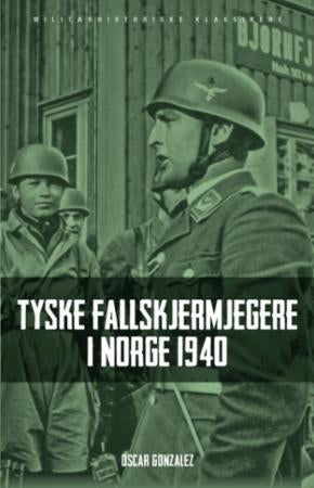 Tyske fallskjermjegere i Norge 1940 - tyske luftbårne operasjoner i Danmark og Norge, april til juni 1940
