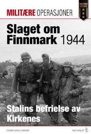 Bilde av Slaget Om Finnmark 1944 Av James F. Gebhardt