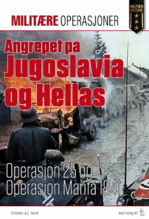 Angrepet på Jugoslavia og Hellas - operasjon 25 og operasjon Marita 1941