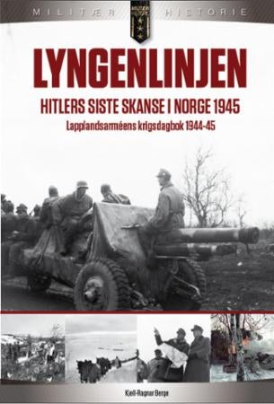 Lyngenlinjen - Hitlers siste skanse i Norge