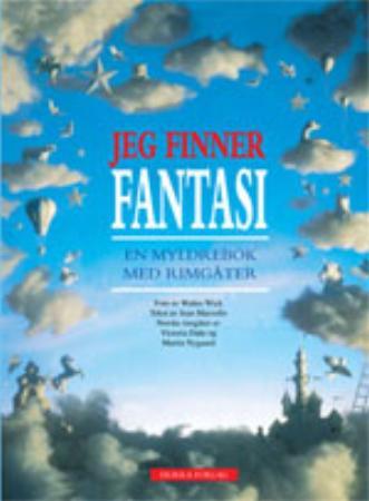 Jeg finner fantasi - en myldrebok med rimgåter