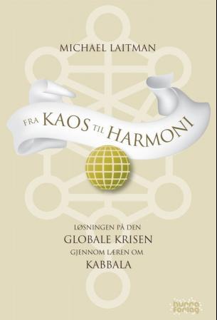 Fra kaos til harmoni - løsningen på den globale krisen ifølge kabbala
