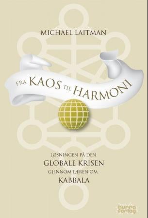 Fra kaos til harmoni - løsningen på den globale krisen ifølge kabbala