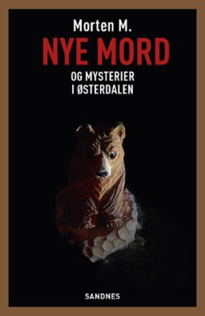 Bilde av Nye Mord Og Mysterier I Østerdalen Av Morten M.