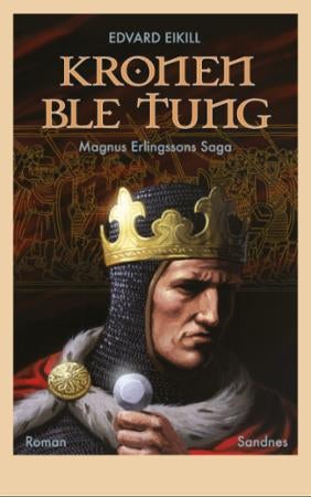 Kronen ble tung - Magnus Erlingssons saga