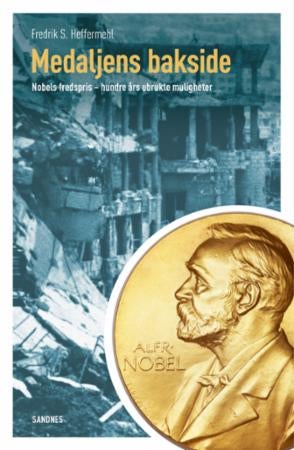 Medaljens bakside - Nobels fredspris - hundre års ubrukte muligheter