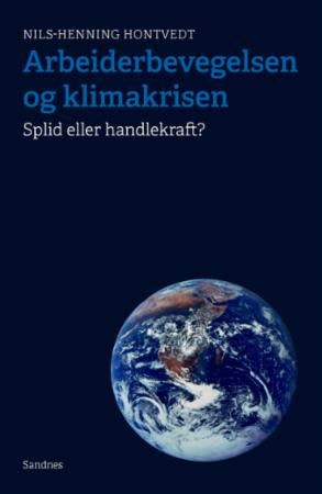 Arbeiderbevegelsen og klimakrisen - splid eller handlekraft?