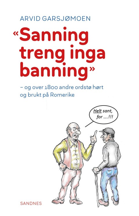 Sanning treng inga banning - og over 1800 andre ordstø hørt og brukt på Romerike