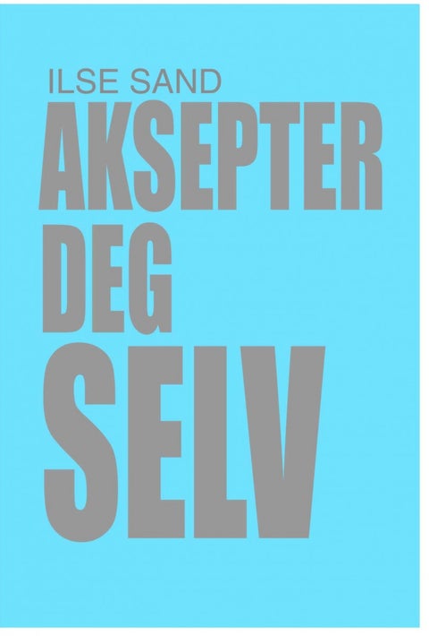 Aksepter deg selv - en veiledning for høysensitive og andre følsomme personer