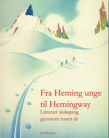 Fra Heming unge til Hemingway - litterær skiløping gjennom tusen år