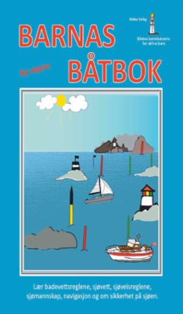 Barnas båtbok - lær badevettsreglene, sjøvett, sjøveisreglene, sjømannskap, navigasjon, båtens utstyr og om sikkerhe