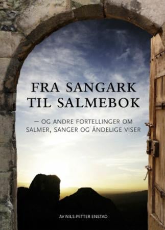 Fra sangark til salmebok - og andre fortellinger om salmer, sanger og åndelige viser