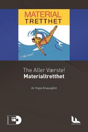 The Aller Værste!: Materialtretthet