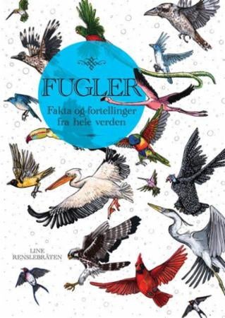 Fugler - fakta og fortellinger fra hele verden
