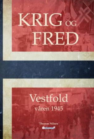 Krig og fred - Vestfold våren 1945