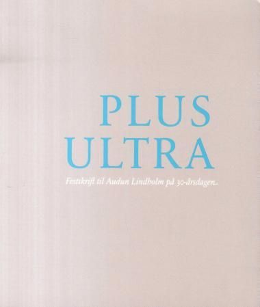 Plus ultra - festskrift til Audun Lindholm på 30-årsdagen
