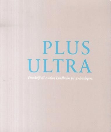 Plus ultra - festskrift til Audun Lindholm på 30-årsdagen