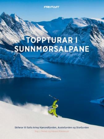 Toppturar i Sunnmørsalpane - skiførar til fjella kring Hjørundfjorden, Austefjorden og Storfjorden