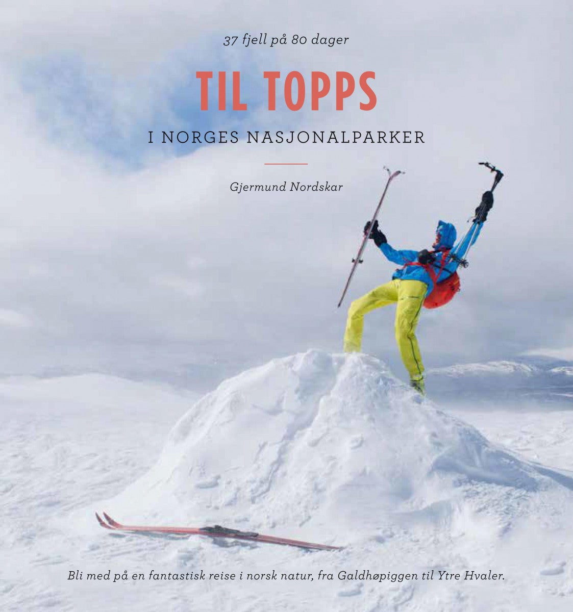 Til topps i Norges nasjonalparker - 37 fjell på 80 dager