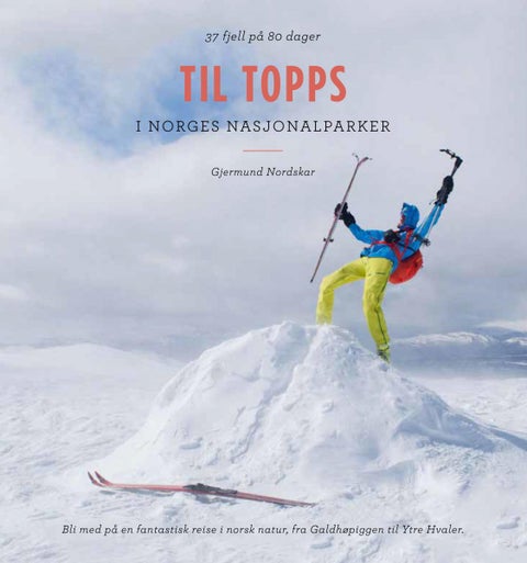 Til topps i Norges nasjonalparker - 37 fjell på 80 dager