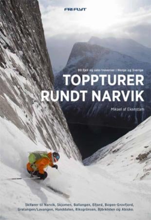 Toppturer rundt Narvik - 82 fjell og seks traverser i Norge og Sverige