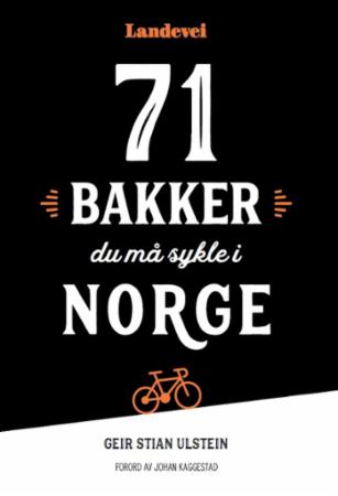 Bilde av 71 Bakker Du Må Sykle I Norge Av Geir Stian Ulstein