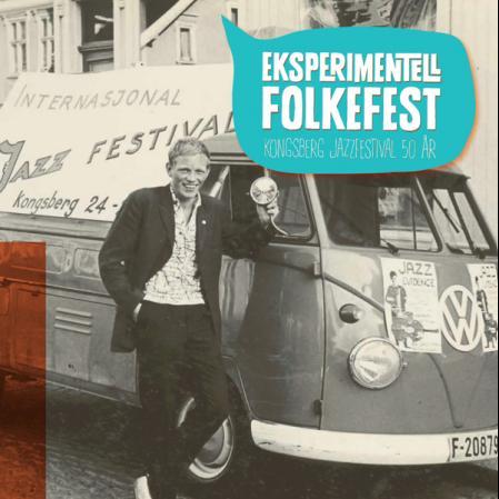 Eksperimentell folkefest - Kongsberg jazzfestival 50 år